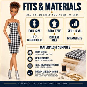 May include: A doll wearing a black and white gingham strapless dress and silver boots. The image includes text detailing sewing requirements for 11.5 inch fashion dolls, including fabric types like cotton, satin, and tulle, plus sewing supplies.