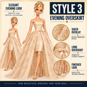 May include: A fashion doll wearing a strapless gold dress with a sheer, embroidered overskirt and a satin bow at the waist. The doll has blonde hair styled in an updo and wears gold strappy high-heeled sandals. Text includes STYLE 3 EVENING OVERSKIRT.