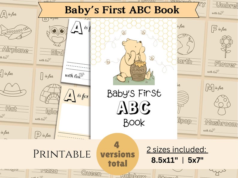 May include: Printable Baby's First ABC Book with 4 versions and 2 sizes included: 8.5x11 inches and 5x7 inches. The cover features a cartoon bear with a honey pot. Each page has a letter of the alphabet, a picture, and a line for writing.