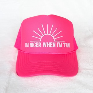 I’m Nicer When Im Tan Trucker Hat