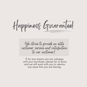 Puede incluir: Texto que dice "Happiness Guarantee!" con una l&iacute;nea debajo. Debajo del texto hay un cuadro blanco con el texto "We strive to provide an elite customer service and satisfaction to our customer!" Debajo del cuadro hay m&aacute;s texto que dice "If for any reason you are unhappy with your purchase, please let us know and we will work with you to resolve any issue that you are having."