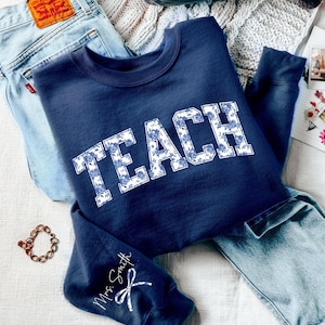 Floral Teach Sweatshirt, Custom Teacher Sweatshirt, Teacher Appreciation Gift, Elementary Teacher, Custom Gift For Teacher, Custom Gift