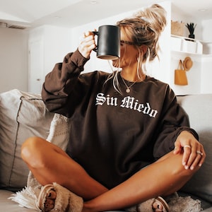 Sin Miedo Sweatshirt, Latina Sweatshirt, Without Fear, Spanish No Fear, Women Empowerment, Latinx Sweatshirt, Gift for Her, Mexico, Mexican