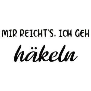 以下が含まれることがあります： 「Mir reicht's. Ich geh häkeln.」という黒と白のテキストグラフィック