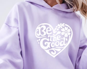 Be the Good Sweatshirt Inspirational Kindness Hoodie Coquette Gift for Her Positive Motivational Summer Crewneck Be Kind teach Mental Health