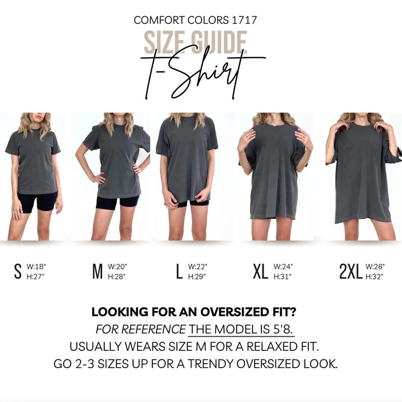 May include: Size guide for a t-shirt with five models wearing different sizes: S (18" wide, 27" high), M (20" wide, 28" high), L (22" wide, 29" high), XL (24" wide, 31" high), and 2XL (26" wide, 32" high). The text reads: "Comfort Colors 1717 Size Guide T-Shirt Looking for an oversized fit? For reference the model is 5'8. Usually wears size M for a relaxed fit. Go 2-3 sizes up for a trendy oversized look."