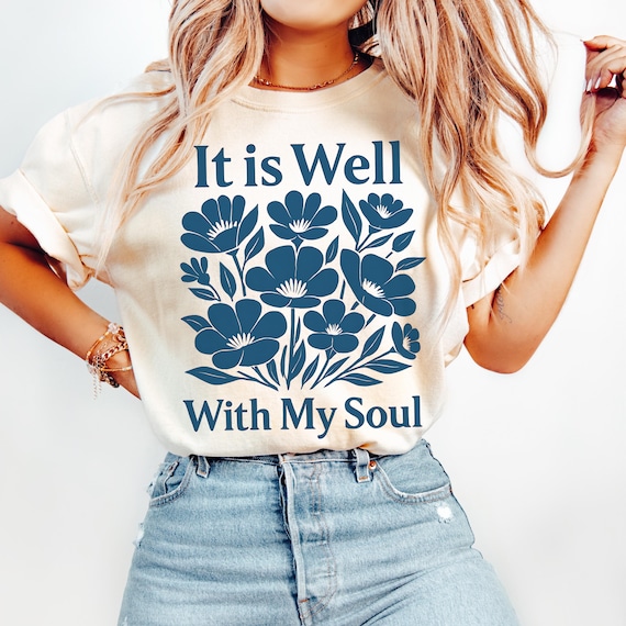 It Is Well With My Soul Shirt Comfort Colors® Christian Floral Tee Navy Faith Shirt Gift for Her Bible Verse Shirt Spiritual Graphic Tee