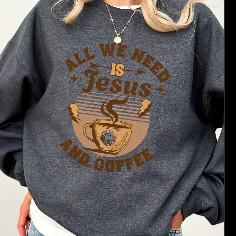 Jesus and Coffee sweatshirt