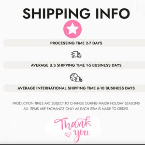 May include: A graphic with the words "SHIPPING INFO" in black. The text below details processing and shipping times, including "AVERAGE U.S SHIPPING TIME 1-5 BUSINESS DAYS" and "AVERAGE INTERNATIONAL SHIPPING TIME 6-10 BUSINESS DAYS". A pink star graphic is also present.