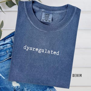 Blue Comfort Colors shirt, Eco-Friendly Fashion, Dysregulated Shirt for Mom, Overwhelmed, Unhinged TShirt, Weirdcore Gen Z Shirt, Funny TShirt, overstimulated shirt, gift for her, motivational shirt, oversized shirt