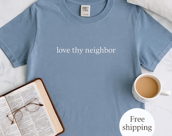 Love Thy Neighbor Shirt | Minimalist Christian Tee | Bible Verse Shirt | Kindness T-Shirt | Comfort Colors Faith Shirt for Her