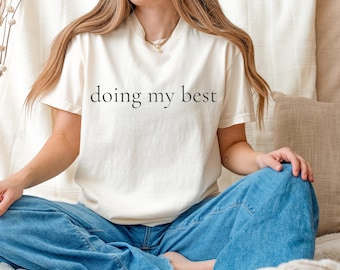 Doing My Best Shirt, Mental Health T-Shirt, Comfort Colors Tee, Soft Affirmation Shirt, Minimalist Sweatshirt