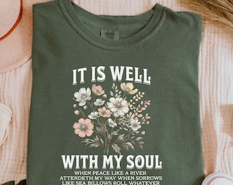 It Is Well With My Soul Shirt Comfort Colors® Christian T-Shirt Floral Hymn Tee Faith-Based Gift for Her Bible Verse Vintage Religious shirt