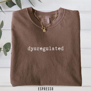 Brown Comfort Colors shirt, Eco-Friendly Fashion, Dysregulated Shirt for Mom, Overwhelmed, Unhinged TShirt, Weirdcore Gen Z Shirt, Funny TShirt, overstimulated shirt, gift for her, motivational shirt, oversized shirt