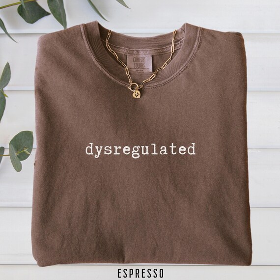Comfort Colors Unisex Garment-Dyed T-shirt, Eco-Friendly Fashion, Dysregulated Shirt for Mom, Overwhelmed, Unhinged TShirt, Weirdcore Gen Z