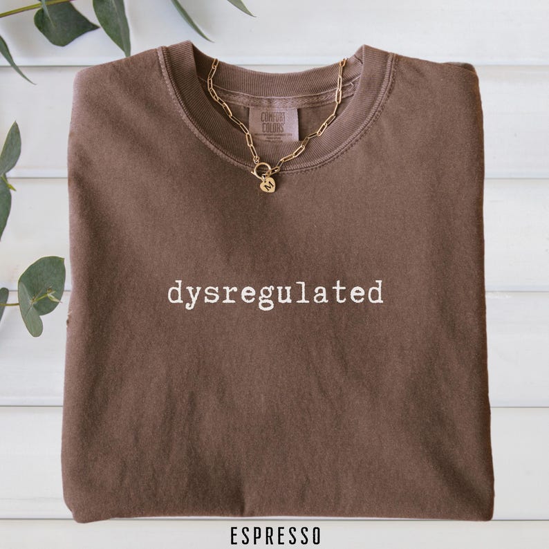 Brown Comfort Colors shirt, Eco-Friendly Fashion, Dysregulated Shirt for Mom, Overwhelmed, Unhinged TShirt, Weirdcore Gen Z Shirt, Funny TShirt, overstimulated shirt, gift for her, motivational shirt, oversized shirt