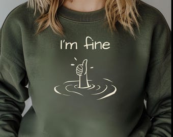 I'm Fine Crewneck Sweatshirt Funny Unisex pullover for Friends Mental Health Matters Cozy Jumper Sarcastic Hoodie Perfect sister Gift idea