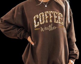Coffee Weather sweatshirt cozy fall Crewneck coffee lover gift for her cute autumn sweater Halloween Shirt Thanksgiving coffee sweatshirt