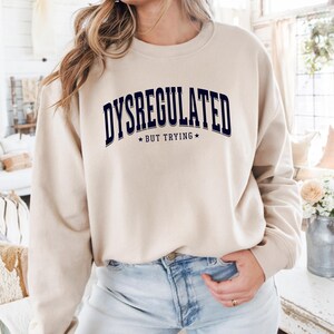 Dysregulated But Trying Sweatshirt, Cozy Crewneck, Mental Health Awareness Gift, Therapist Counselor Anxiety, Unisex Sweatshirt, Wellness