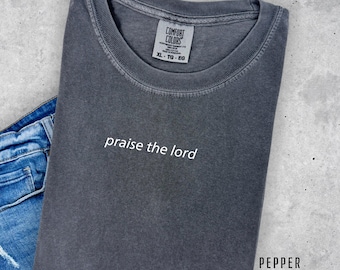 Christian Praise the Lord Comfort Colors T-shirt Religious Women Gift Unisex Shirt Praise The Lord Tee Christian apparel Faith Based Shirt