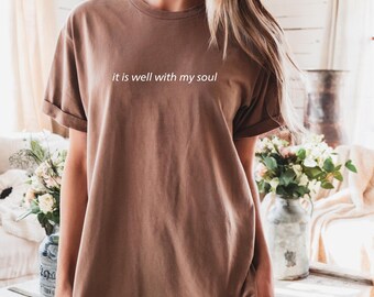 Komfort Farben Christian Es ist gut mit meiner Seele T-Shirt, religiöse Frauen Geschenk, Jesus - Bibel Vers Shirt, Glaube, Lob Shirt, Hymne, Unisex
