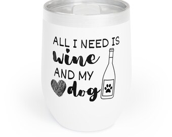 All I need Chill Wine Tumbler