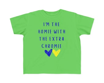 I'm the Homie with the Extra Chromie Toddler's Fine Jersey Tee