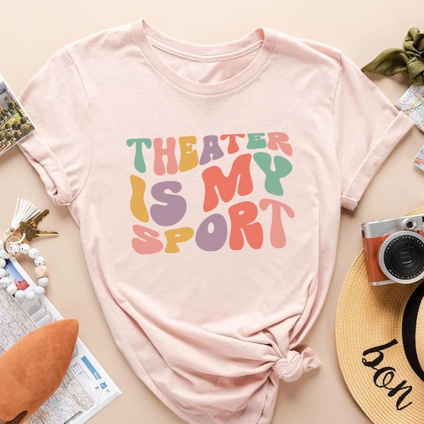 Theater Is My Sport Shirt Gift For Actors, Groovy Actor Shirt, Drama Play Tee, Musical Theater T-Shirt, Actress Shirt, Broadway Musical Tees