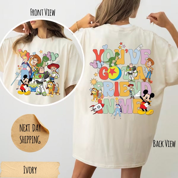 Toy Story Comfort Colors Two Sided T-Shirt, You've Got A Friend In Me T-Shirt, Toy Story Land Shirt, Disneyland Shirts, Disney Family Shirts