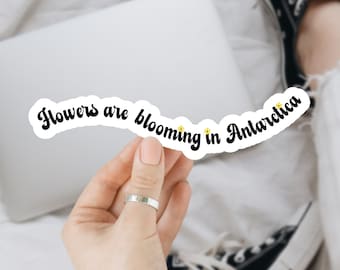 Flowers are blooming in Antarctica, Kiss-Cut Sticker, gift, yellow flowers, usa, minimalist, sayings, patriotic, environmental activism