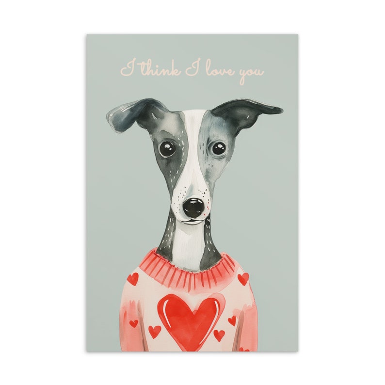 Valentines Card: Whippet "I think I love you", Greyhound, Keepsake for Valentine's Day, Postcard, Greeting Card, Gift Tag, Cute Small Decor