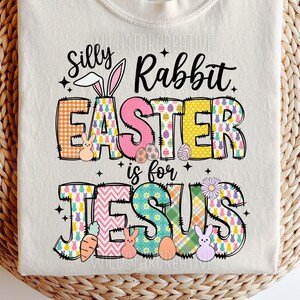 Silly Rabbit Easter is for Jesus png, Religious Png, Easter png, Easter Christian png, Jesus sublimation, Easter Sublimation designs