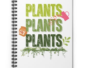 Plants Plants Plants Spiral Notebook | Gardening Journal, Plant Lover Notebook