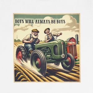 Boys will Always be Boys Shirt, Tractors Funny Shirt, Tractors Drivers Shirt, Farming Shirt, Farming Tractors Gift, Farming Tractor Funny