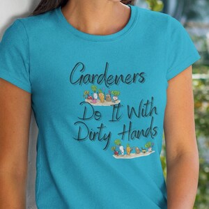 Gardeners Do it With Dirty Hands Shirt, Farm Shirts, Funny Gardening tee, Gardening Shirt, Funny Farm Shirts, plant lover, original shirt