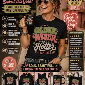 May include: A woman wearing a black t-shirt with the words "Older, Wiser, and Hotter Than Ever" in a retro font. She is holding a black mug that says "Too Fabulous to Care." The image also shows other products with the same design.