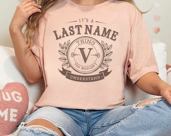 It's A NAME Thing You Wouldn't Understand Unisex T-Shirt Last Name Shirt Personalized Family Name Tee Family Reunion Gift Custom Surname