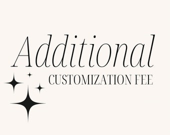 ADDITIONAL CUSTOMIZATION FEE