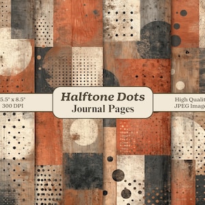 May include: Digital journal pages with a distressed wood texture, featuring halftone dots and geometric shapes in shades of orange, black, and cream. The text reads "Halftone Dots Journal Pages" and "5.5" x 8.5" 300 DPI High Quality JPEG Images."