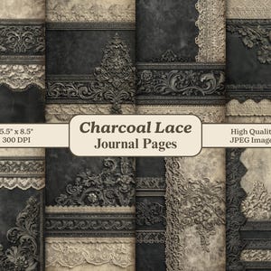 May include: A collection of digital journal pages with a charcoal and cream color scheme. The pages feature ornate, embossed designs, lace trim, and the text "Charcoal Lace Journal Pages". Each page is 5.5" x 8.5" and 300 DPI.