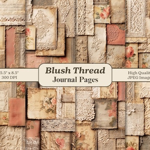 Peut inclure: Un collage de pages de journal vintage aux tons blush et crème. Les pages présentent des motifs floraux, de la dentelle et des textures de papier vieilli. Le texte "Blush Thread Journal Pages" est affiché.