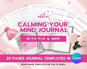 May include: A pink and white Canva template for a calming your mind journal with 20 pages of journal templates. The text "Calming Your Mind Journal" is in large pink letters. The text "With PLR & MRR" is in smaller pink letters. The text "20 Pages Journal Templates in Canva" is in white letters on a pink background. The text "Ready-made templates for you to resell" is in white letters on a pink background.