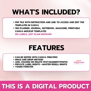 May include: A pink and white digital product listing with the text "What's Included?" and "Features". The listing includes 100 planner, journal, notebook, magazine, and printable Canva mockup templates. The templates can be edited with Canva free/pro and include drag and drop functionality. The listing also includes private label rights and master resell rights.