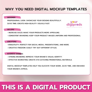 May include: A pink and white graphic with the text "WHY YOU NEED DIGITAL MOCKUP TEMPLATES" and a list of benefits for designers, sellers, creators, and business owners. The graphic also includes the text "your digipreds" and "THIS IS A DIGITAL PRODUCT".