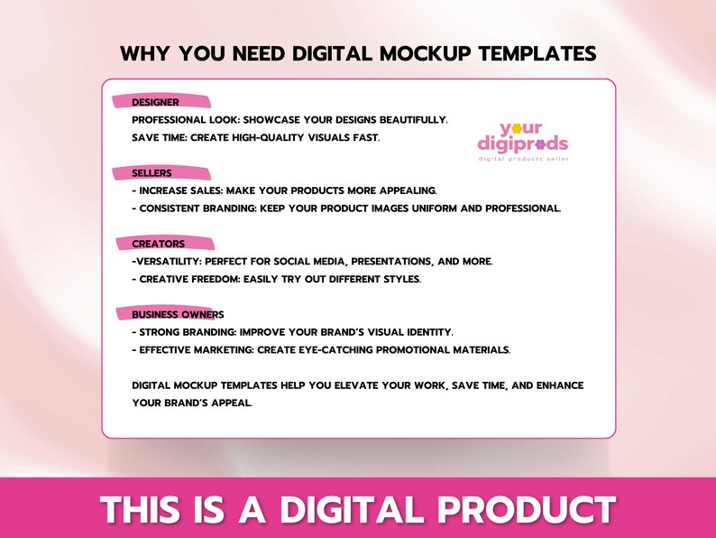 May include: A pink and white graphic with the text "WHY YOU NEED DIGITAL MOCKUP TEMPLATES" and a list of benefits for designers, sellers, creators, and business owners. The graphic also includes the text "your digipreds" and "THIS IS A DIGITAL PRODUCT".