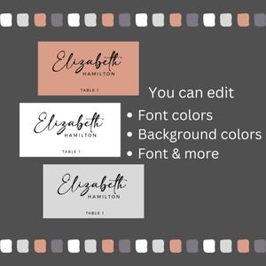 May include: Three table cards with the name "Elizabeth Hamilton" and "Table 1" printed on them. The cards are in three different colors: pink, white, and gray. The text "You can edit" is printed below the cards, followed by a list of editable features: font colors, background colors, and font.