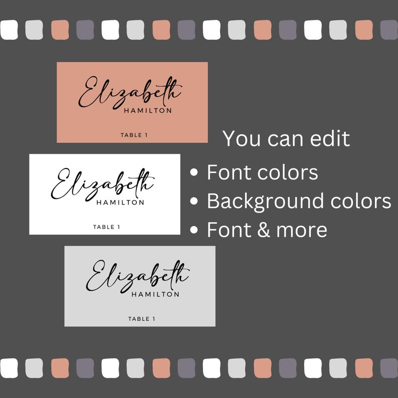 May include: Three table cards with the name "Elizabeth Hamilton" and "Table 1" printed on them. The cards are in three different colors: pink, white, and gray. The text "You can edit" is printed below the cards, followed by a list of editable features: font colors, background colors, and font.