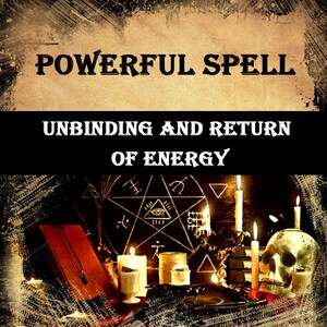 May include: An image with the text "POWERFUL SPELL" above "UNBINDING AND RETURN OF ENERGY". The image features candles, a skull, a pentagram, and other occult symbols, suggesting a theme of magic and spirituality.