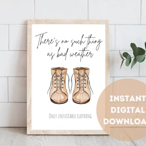 There&#39;s No Such Thing As Bad Weather, Only Unsuitable Clothing Wall Art Printable, Poster, Hiking Boots, Rain Boots, DIGITAL DOWNLOAD