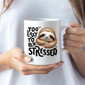 Lazy Mug | Too lazy to be stressed | Sloth motif | Gift idea for relaxed souls | Chilling | Sloth | Coffee mug | 325ml